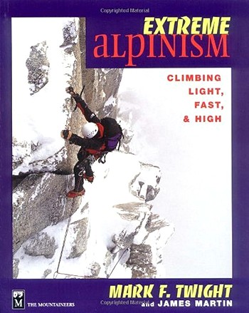 Extreme Alpinism: Climb Light, Fast and High