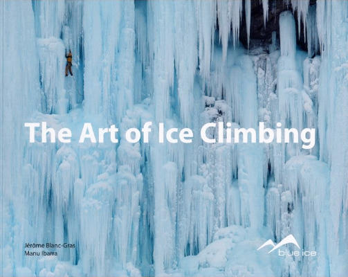 The Art of Ice Climbing, Jerome Blanc-Gras and Manu Ibarra